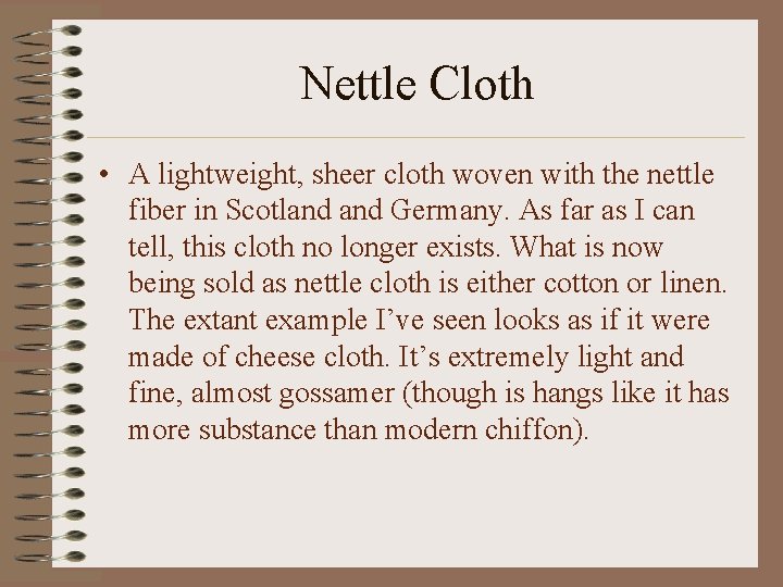 Nettle Cloth • A lightweight, sheer cloth woven with the nettle fiber in Scotland