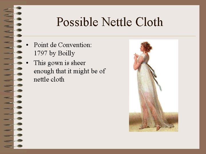 Possible Nettle Cloth • Point de Convention: 1797 by Boilly • This gown is