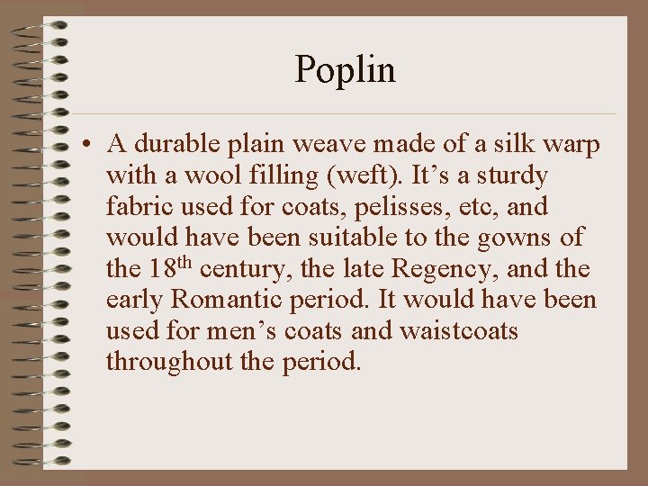 Poplin • A durable plain weave made of a silk warp with a wool