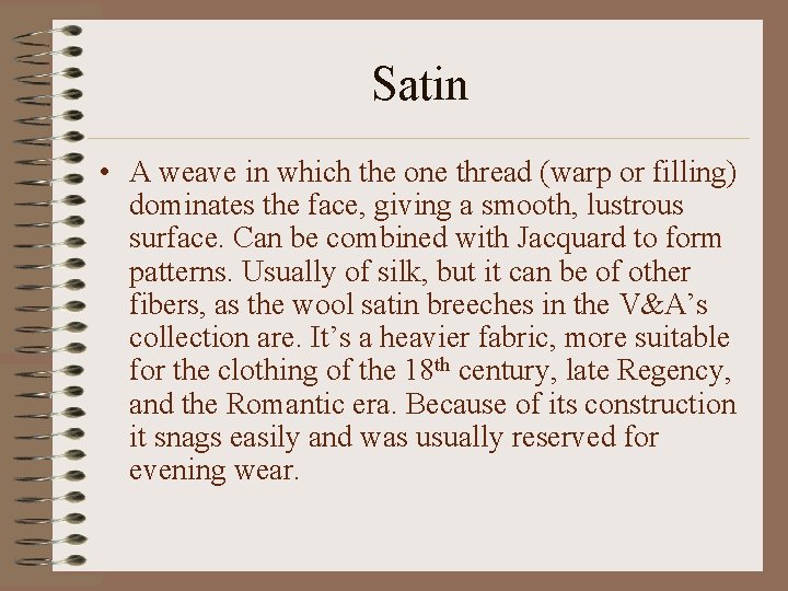 Satin • A weave in which the one thread (warp or filling) dominates the