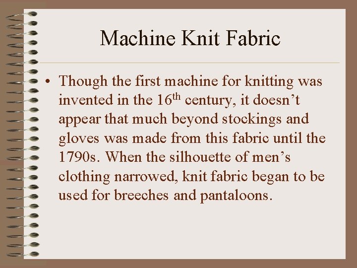 Machine Knit Fabric • Though the first machine for knitting was invented in the