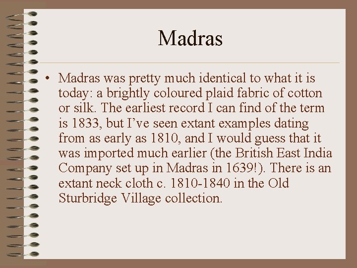 Madras • Madras was pretty much identical to what it is today: a brightly