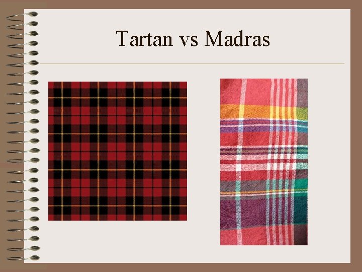 Tartan vs Madras 