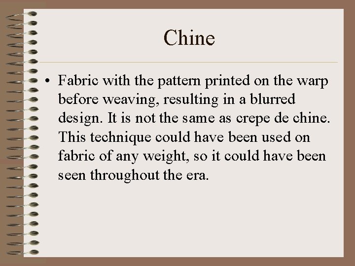 Chine • Fabric with the pattern printed on the warp before weaving, resulting in