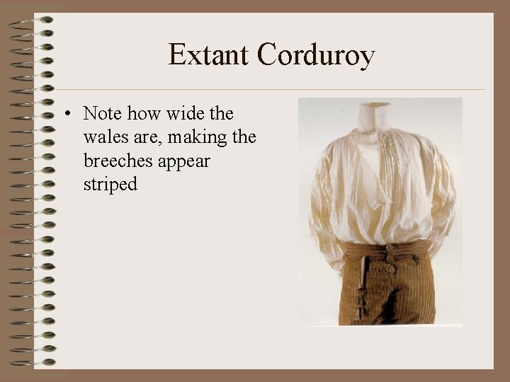 Extant Corduroy • Note how wide the wales are, making the breeches appear striped