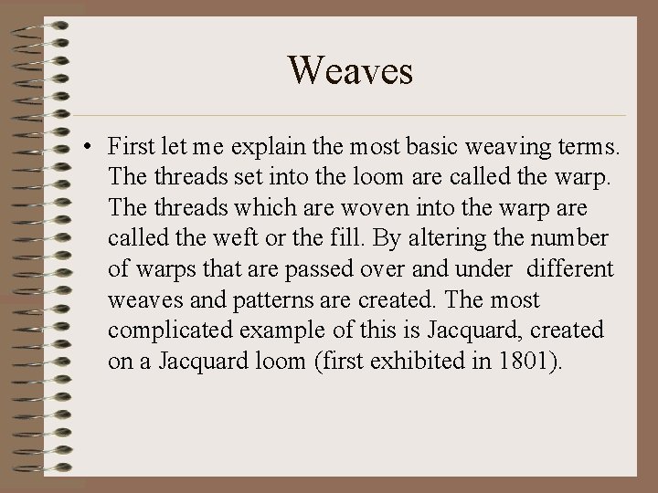 Weaves • First let me explain the most basic weaving terms. The threads set