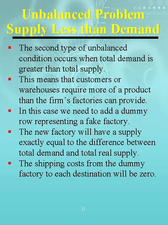 Unbalanced Problem Supply Less than Demand § The second type of unbalanced condition occurs