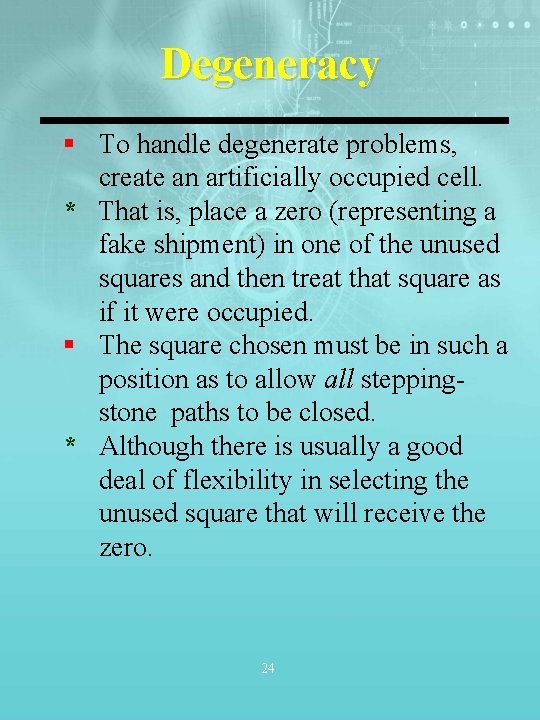 Degeneracy § To handle degenerate problems, create an artificially occupied cell. * That is, Degeneracy § To handle degenerate problems, create an artificially occupied cell. * That is,