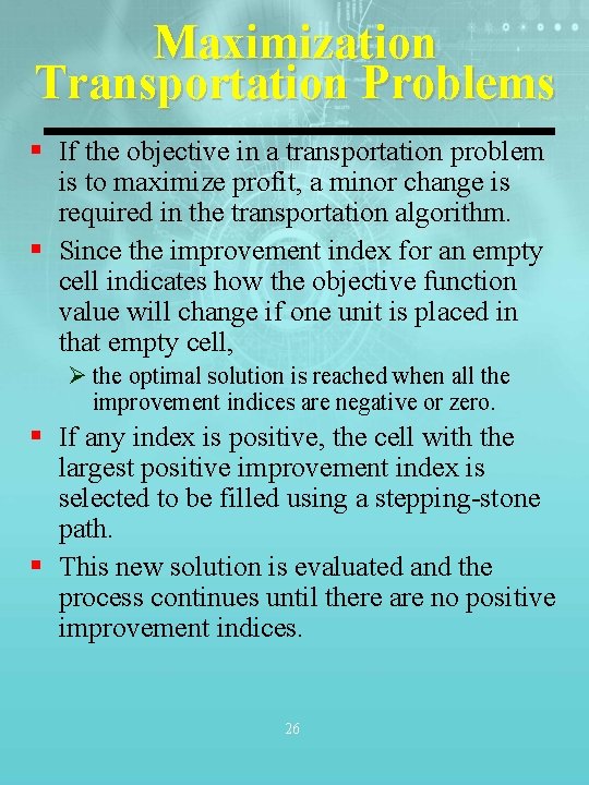 Maximization Transportation Problems § If the objective in a transportation problem is to maximize