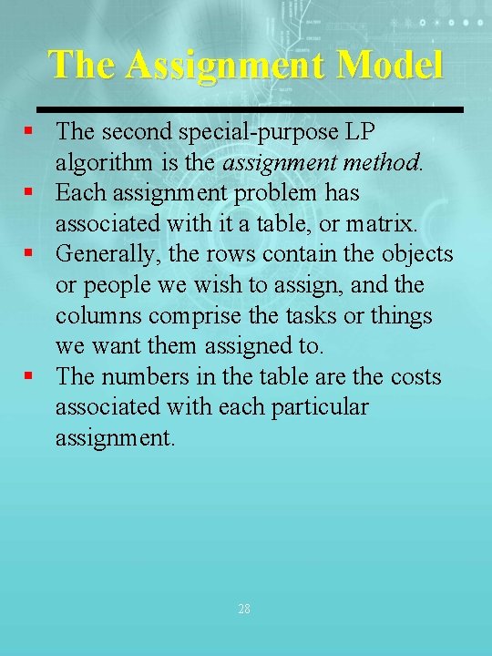 The Assignment Model § The second special-purpose LP algorithm is the assignment method. § The Assignment Model § The second special-purpose LP algorithm is the assignment method. §