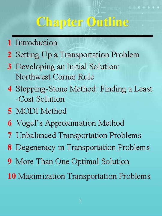 Chapter Outline 1 Introduction 2 Setting Up a Transportation Problem 3 Developing an Initial