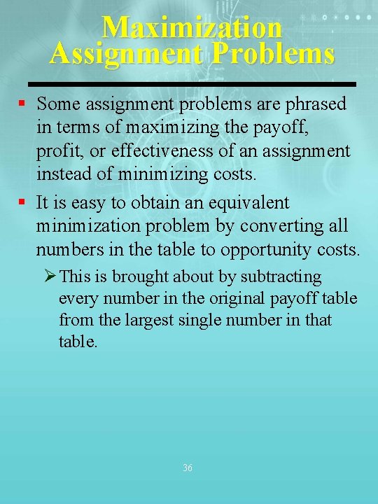 Maximization Assignment Problems § Some assignment problems are phrased in terms of maximizing the