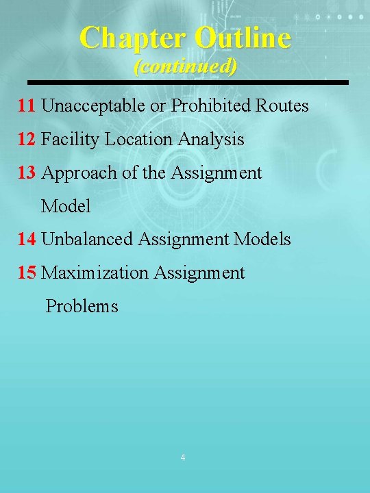 Chapter Outline (continued) 11 Unacceptable or Prohibited Routes 12 Facility Location Analysis 13 Approach