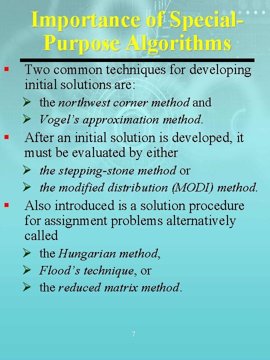 Importance of Special. Purpose Algorithms § Two common techniques for developing initial solutions are: Importance of Special. Purpose Algorithms § Two common techniques for developing initial solutions are: