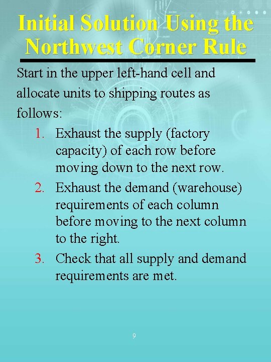 Initial Solution Using the Northwest Corner Rule Start in the upper left-hand cell and Initial Solution Using the Northwest Corner Rule Start in the upper left-hand cell and