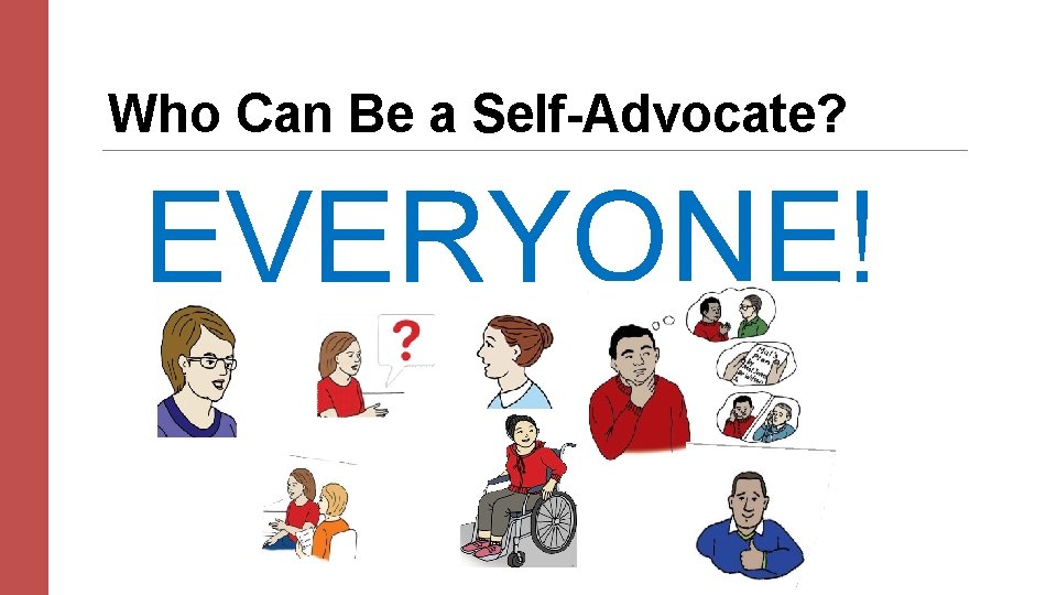 Who Can Be a Self-Advocate? EVERYONE! 