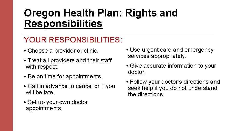 Oregon Health Plan: Rights and Responsibilities YOUR RESPONSIBILITIES: • Choose a provider or clinic.