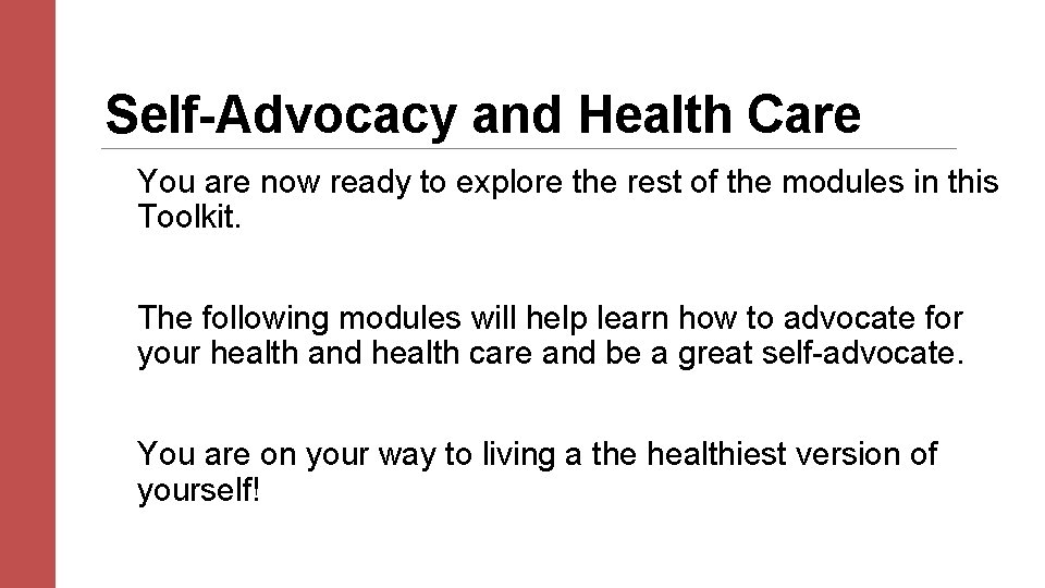 Self-Advocacy and Health Care You are now ready to explore the rest of the