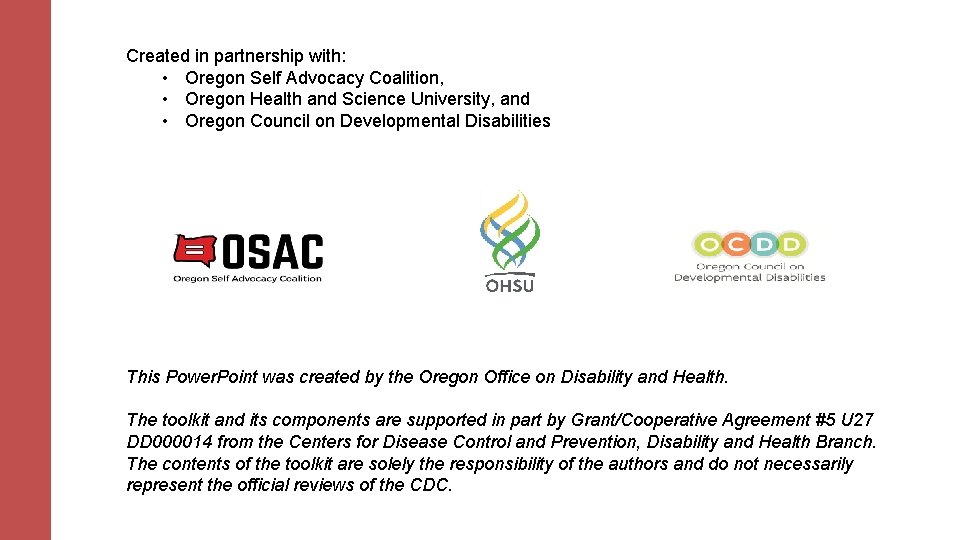 Created in partnership with: • Oregon Self Advocacy Coalition, • Oregon Health and Science