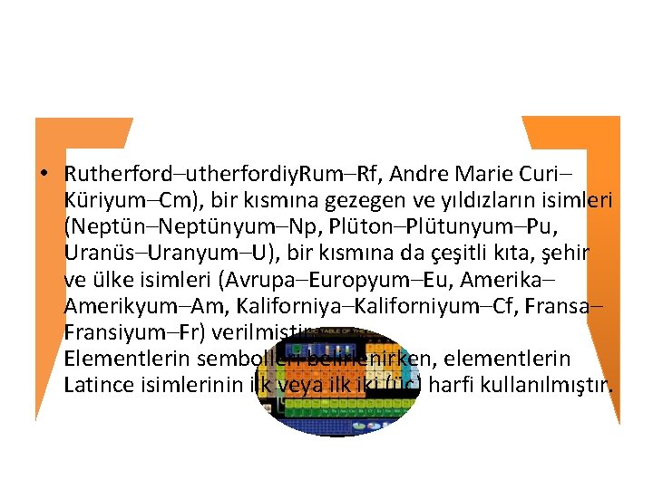  • Rutherford–utherfordiy. Rum–Rf, Andre Marie Curi– Küriyum–Cm), bir kısmına gezegen ve yıldızların isimleri