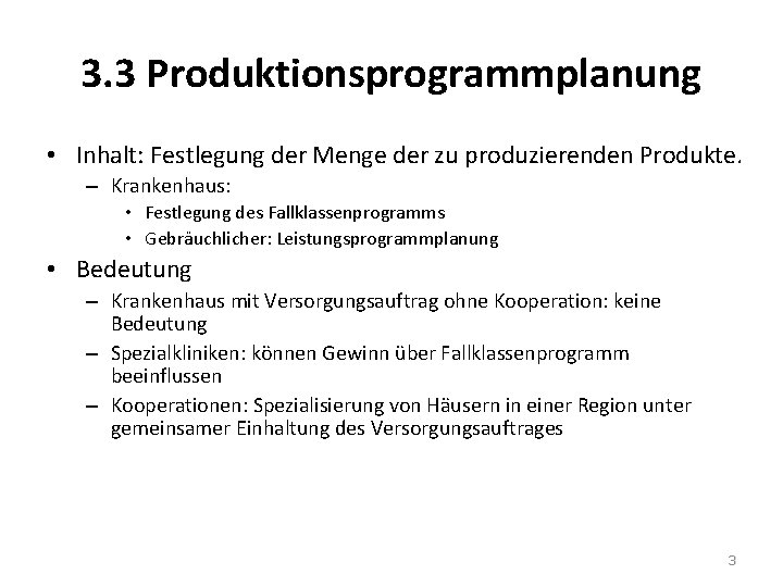 3. 3 Produktionsprogrammplanung • Inhalt: Festlegung der Menge der zu produzierenden Produkte. – Krankenhaus: