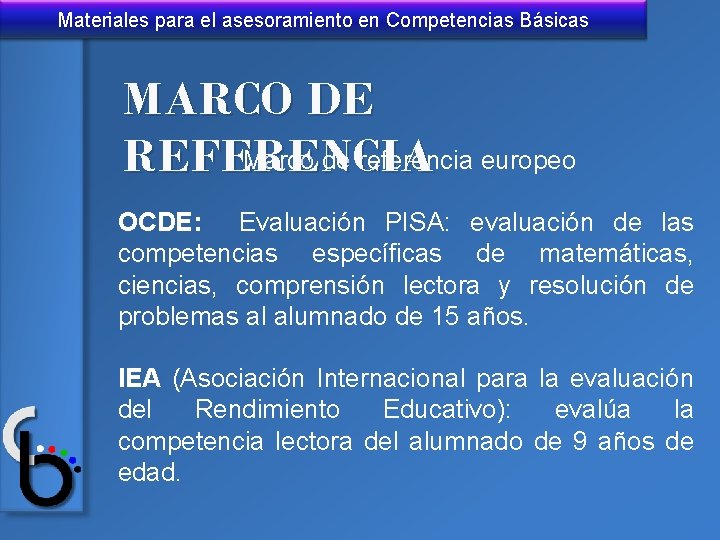 Materiales para el asesoramiento en Competencias Básicas MARCO DE Marco de referencia europeo REFERENCIA