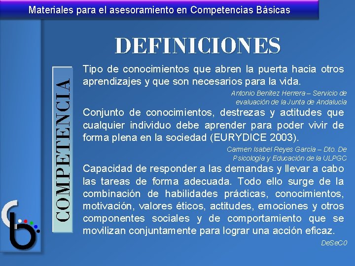 Materiales para el asesoramiento en Competencias Básicas COMPETENCIA DEFINICIONES Tipo de conocimientos que abren