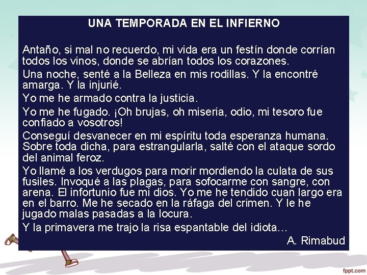 UNA TEMPORADA EN EL INFIERNO Antaño, si mal no recuerdo, mi vida era un