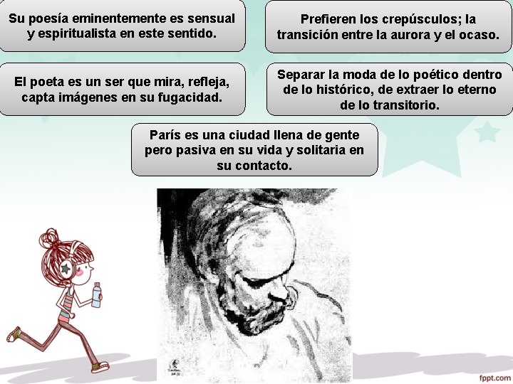 Su poesía eminentemente es sensual y espiritualista en este sentido. Prefieren los crepúsculos; la