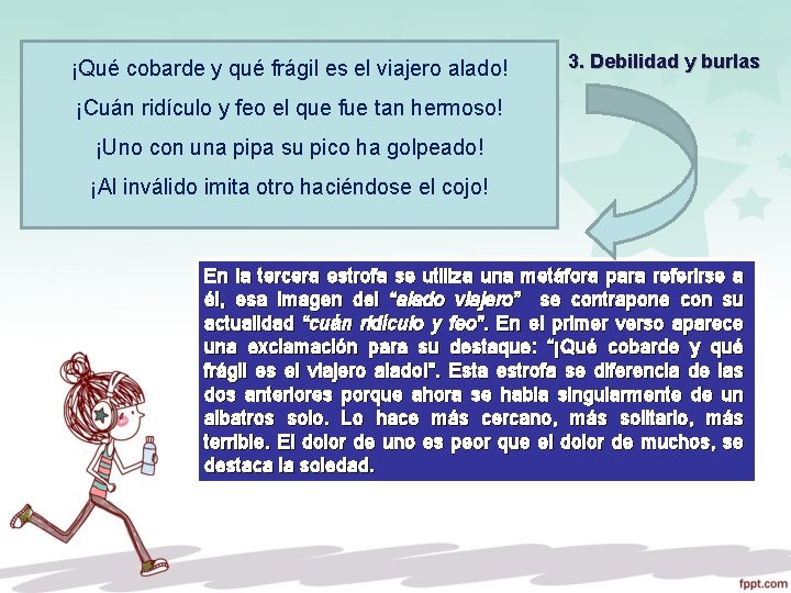 ¡Qué cobarde y qué frágil es el viajero alado! 3. Debilidad y burlas ¡Cuán