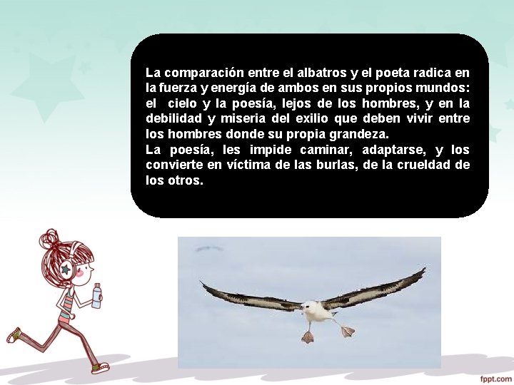 La comparación entre el albatros y el poeta radica en la fuerza y energía