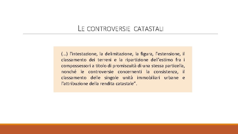 LE CONTROVERSIE CATASTALI (…) l'intestazione, la delimitazione, la figura, l'estensione, il classamento dei terreni