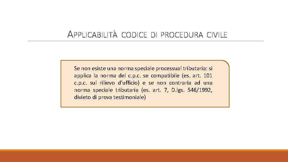 APPLICABILITÀ CODICE DI PROCEDURA CIVILE Se non esiste una norma speciale processual tributaria: si