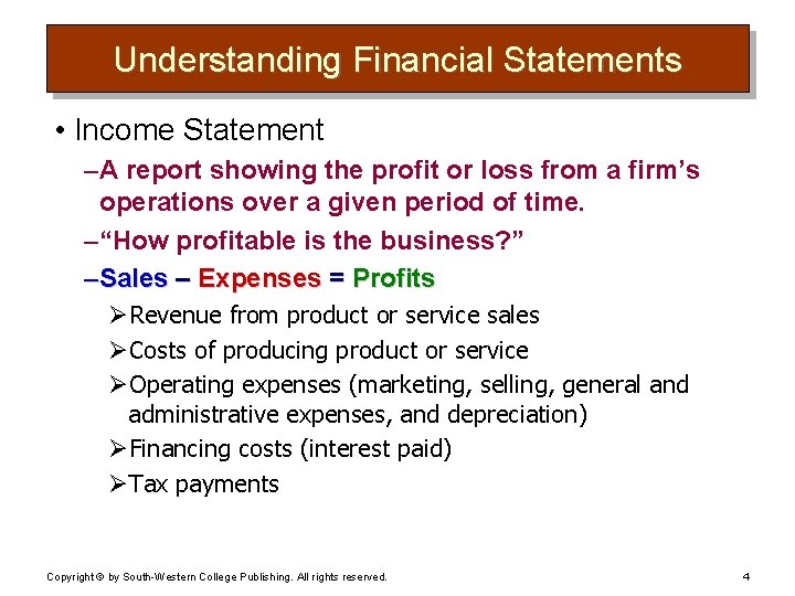 Understanding Financial Statements • Income Statement – A report showing the profit or loss