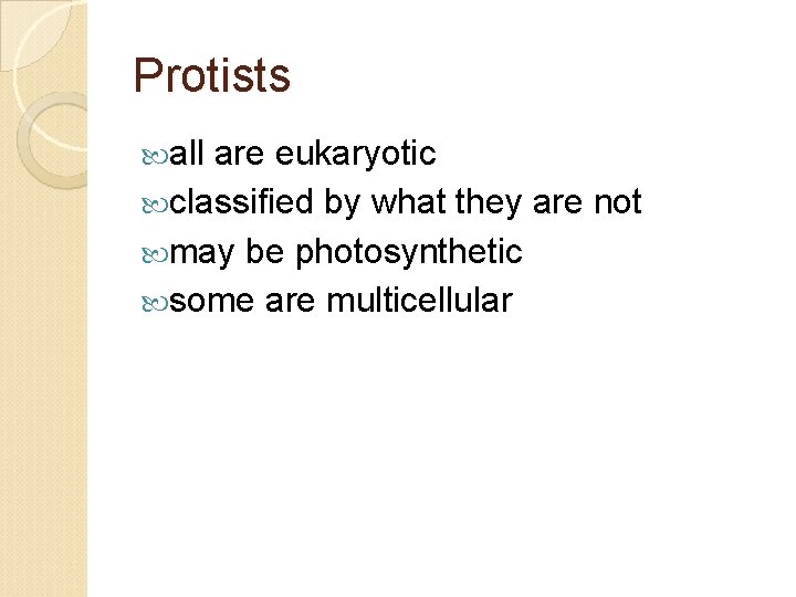 Protists all are eukaryotic classified by what they are not may be photosynthetic some