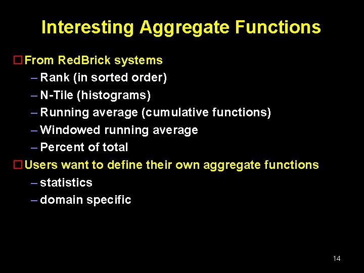 Interesting Aggregate Functions o. From Red. Brick systems – Rank (in sorted order) –