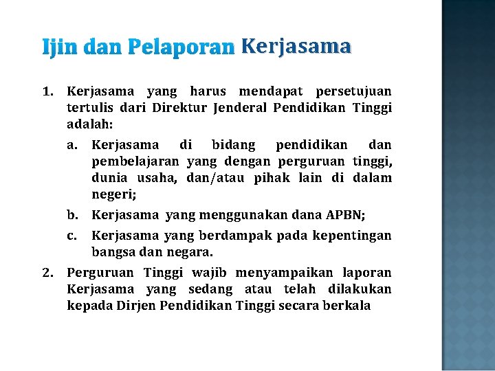 Ijin dan Pelaporan Kerjasama 1. Kerjasama yang harus mendapat persetujuan tertulis dari Direktur Jenderal