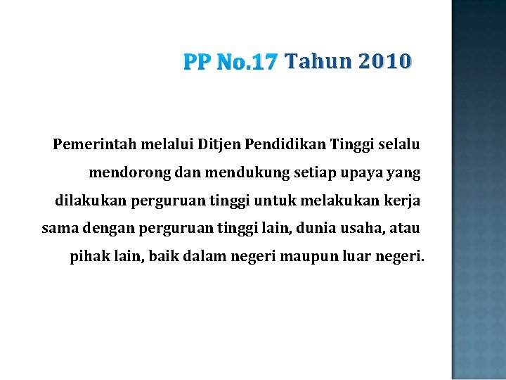 PP No. 17 Tahun 2010 Pemerintah melalui Ditjen Pendidikan Tinggi selalu mendorong dan mendukung