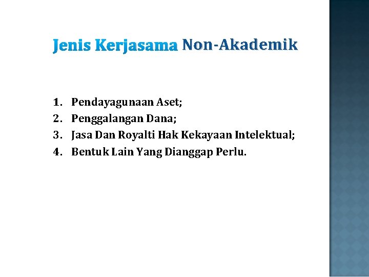 Jenis Kerjasama Non-Akademik 1. 2. 3. 4. Pendayagunaan Aset; Penggalangan Dana; Jasa Dan Royalti