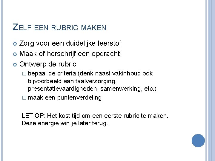 ZELF EEN RUBRIC MAKEN Zorg voor een duidelijke leerstof Maak of herschrijf een opdracht