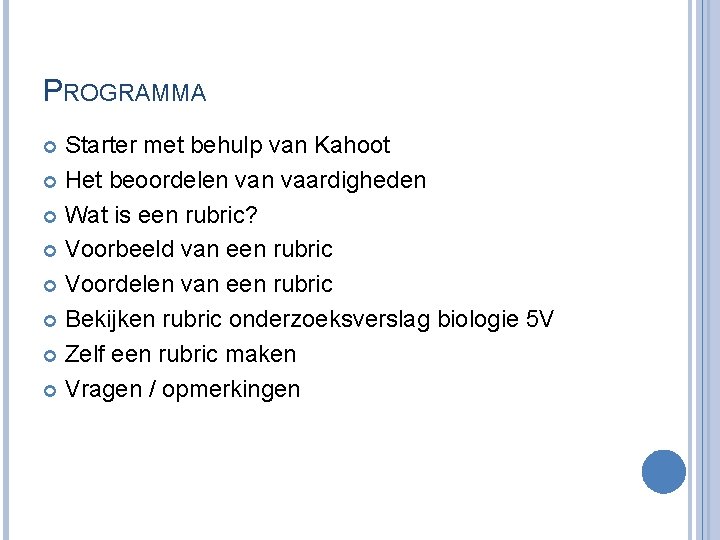 PROGRAMMA Starter met behulp van Kahoot Het beoordelen vaardigheden Wat is een rubric? Voorbeeld