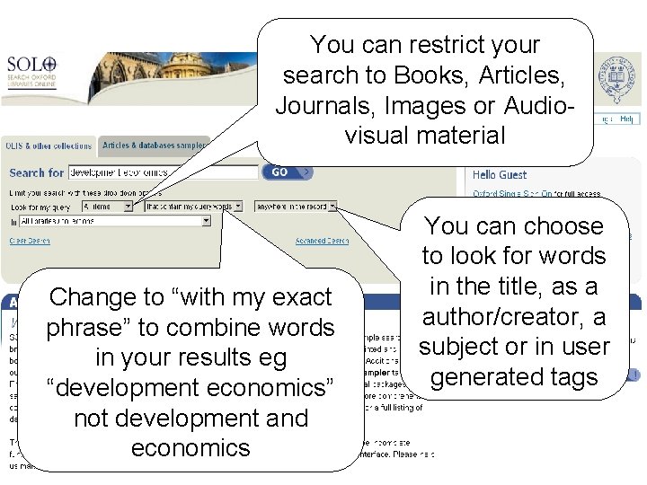 You can restrict your search to Books, Articles, Journals, Images or Audiovisual material Change