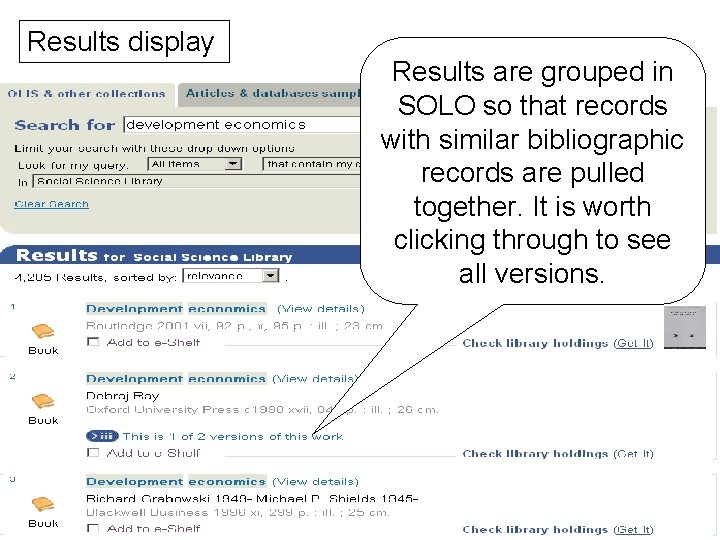 Results display Results are grouped in SOLO so that records with similar bibliographic records