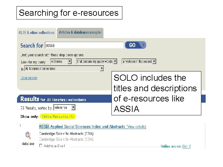 Searching for e-resources SOLO includes the titles and descriptions of e-resources like ASSIA 