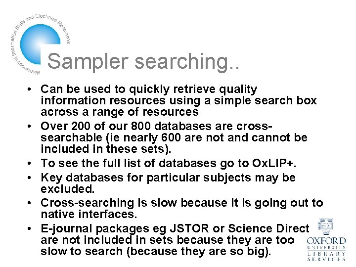 Sampler searching. . • Can be used to quickly retrieve quality information resources using