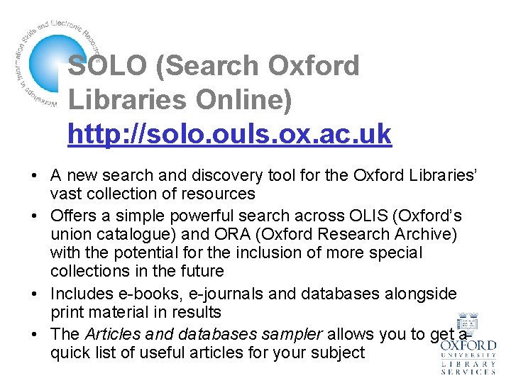 SOLO (Search Oxford Libraries Online) http: //solo. ouls. ox. ac. uk • A new