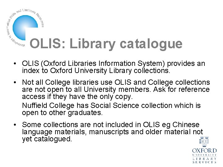 OLIS: Library catalogue • OLIS (Oxford Libraries Information System) provides an index to Oxford