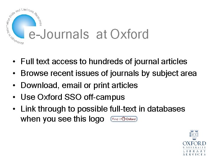 e-Journals at Oxford • • • Full text access to hundreds of journal articles