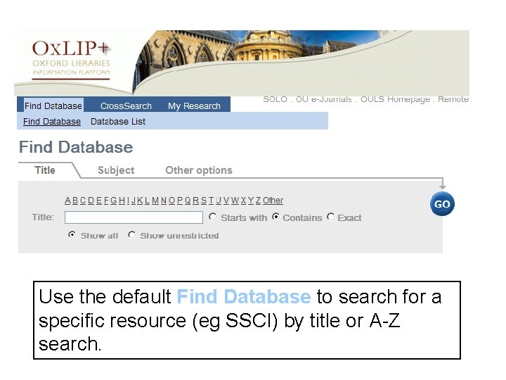 Use the default Find Database to search for a specific resource (eg SSCI) by