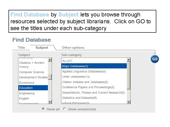 Find Database by Subject lets you browse through resources selected by subject librarians. Click